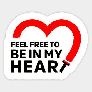 BE IN MY HEART Sticker